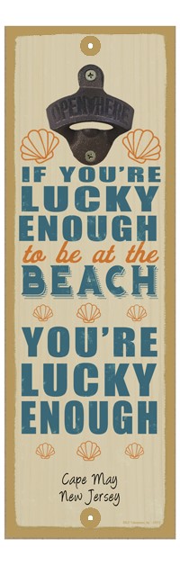 If you're lucky enough to be at the beach, you're lucky enough 07412