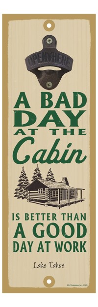 A bad day at the cabin is better than a good day at work 07429