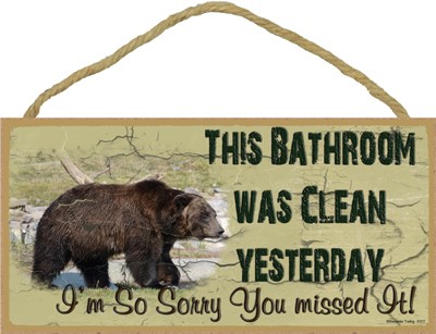 Grizzly Bear - Bathroom was clean yesterday 5" x 10" wood plaque, sign - Fe… 91017