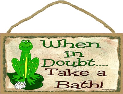 Frog - when in doubt take a bath 5" x 10" wood plaque, sign - Features the … 91039