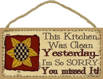 Prim Sunflower - This kitchen was clean yesterday 5" x 10" wood plaque, sig… 91144
