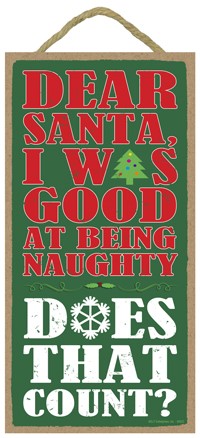 Dear Santa, I was good at being naughty - Does that count? 5" x 10" primiti... 94522