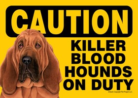 Caution - Bloodhounds - Killer Bloodhounds on duty PLURAL Express Yourself Signs 49810