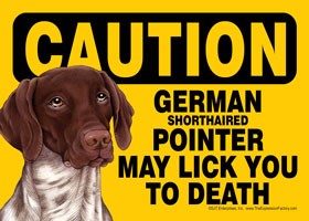 Caution - German Shorthaired Pointer may lick you to death. Express Yoursel… 59329