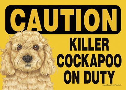 Caution - Cockapoo - Killer Cockapoo on duty Express Yourself Sign 59388