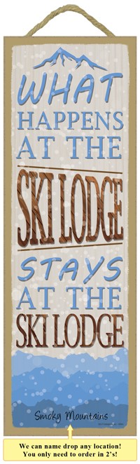 What happens at the Ski Lodge, stays at the Ski Lodge wood plaques, signs -... 02643