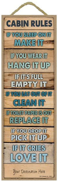 Cabin Rules: Make it, Hang it, Empty it, Clean it, Replace it, Pick it, Lov… 02678