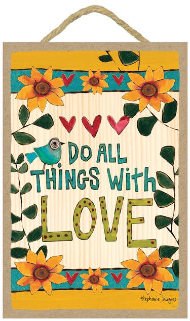 Do all things with love (teal/blue bird standing on "t" in "things") 7" x 1... 55911