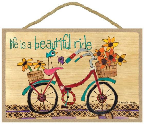 Life is a beautiful ride 7" x 10.5" wood plaques featuring the artwork of P… 55923