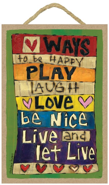 Ways to be happy - play, laugh, love, be nice, live and let live 7" x 10.5"… 55942