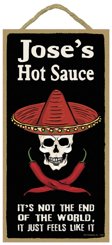 Jose's Hot Sauce - it's not the end of the world, it just feels like it Sou... 13328