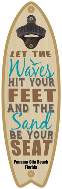 Let the waves hit your feet and the sand be your seat - Surfboard bottle opener 07216