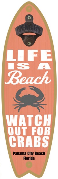 Life is a beach. Watch out for crabs (crab image) - Surfboard bottle opener 07218