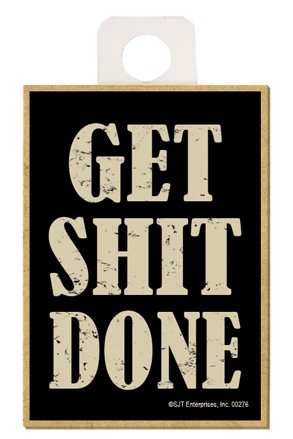 Get Shit Done wood fridge magnet 00276