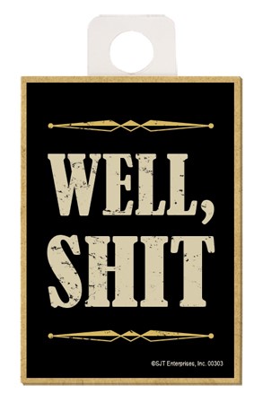 Well, shit wood fridge magnet 00303