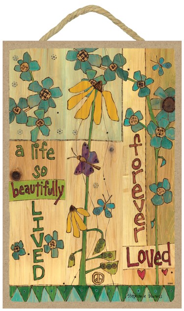 A life so beautifully lived - Forever Loved - Painted Piece 55945