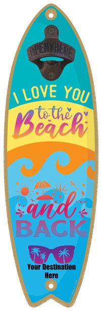 I love you to the beach and back - Surfboard bottle opener 07280