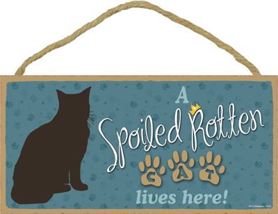 A spoiled rotten Cat lives here! 5" x 10" wood plaque, sign - Simple Signs