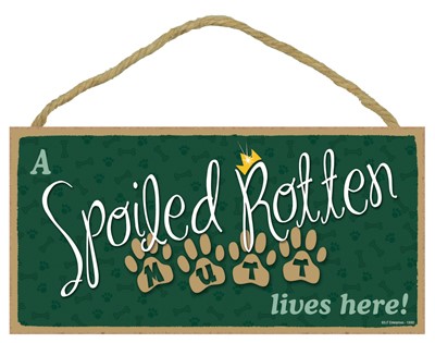 A spoiled rotten Mutt lives here! 5" x 10" wood plaque, sign - Simple Signs