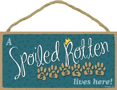 A spoiled rotten Rescue lives here! 5" x 10" wood plaque, sign - Simple Signs