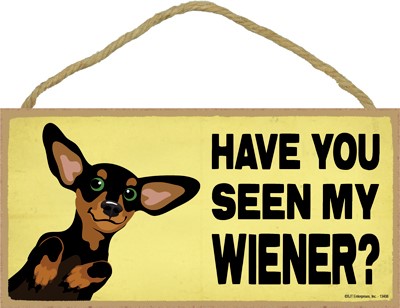 Have you seen my wiener? Dachshund 5" x 10" wood plaque, sign