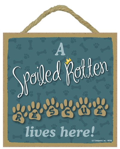 A spoiled rotten RESCUE lives here! 5" x 5" wood plaque, sign with an easel…
