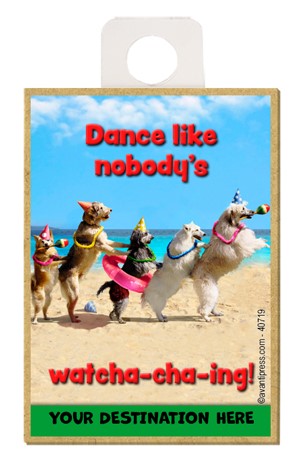 Dogs in Conga Line - Dance like nobody's watcha-cha-ing! wood fridge magnet…