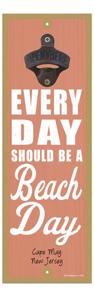 Every day should be a beach day (shell image) 5" x 15" bottle opener