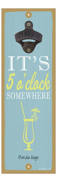 It's 5 o'clock somewhere (cocktail image) 5" x 15" bottle opener