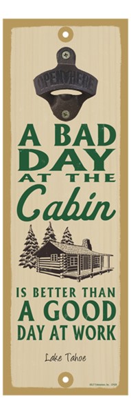 A bad day at the cabin is better than a good day at work