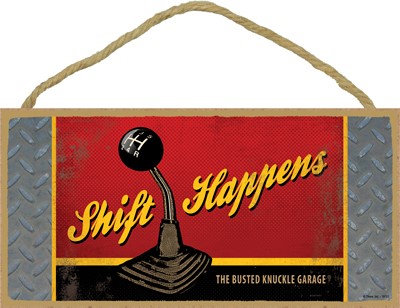 Busted Knuckle Garage - Shift Happens 5" x 10" wood plaque, sign