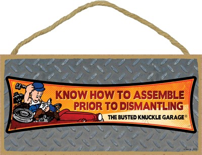 Busted Knuckle Garage - Know How To Assemble Prior To Dismantling 5" x 10" …