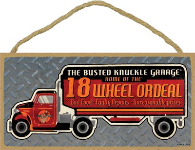 Busted Knuckle Garage - 18 Wheel Ordeal 5" x 10" wood plaque, sign