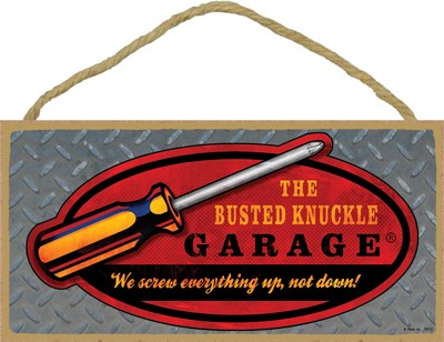 Busted Knuckle Garage - We Screw Everything Up, Not Down! 5" x 10" wood pla…