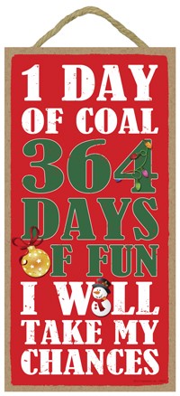 One Day of coal - 364 Days of fun - I will take my chances 5" x 10" primitive...