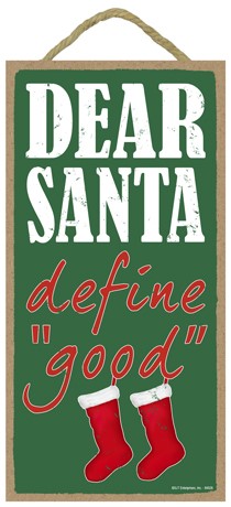 Dear Santa, define "good" 5" x 10" primitive Christmas wood plaque, sign wh...