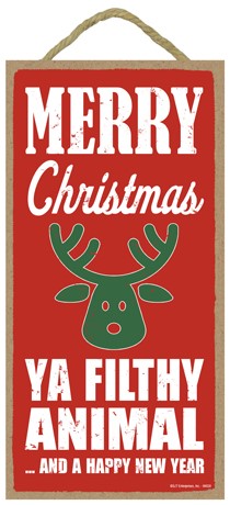 Merry Christmas ya filthy animal and a happy new year 5" x 10" primitive Ch...