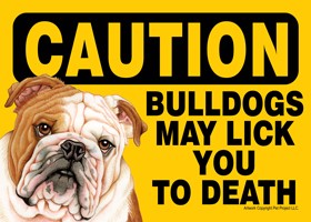 Caution - Bulldogs may lick you to death. PLURAL Express Yourself Signs