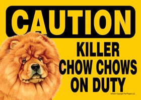 Caution - Chow Chows - Killer Chow chows on duty. PLURAL Express Yourself Signs