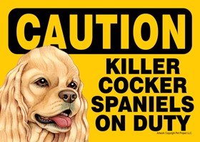 Caution - Cocker Spaniels - Killer Cocker Spaniels on duty (American, tan c…