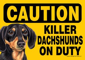 Caution - Dachshunds - Killer Dachshunds on duty (Black and brown version.)…