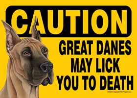 Caution - Great Danes may lick you to death. PLURAL Express Yourself Signs