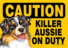 Caution - Aussie - Australian Shepherd - Killer Aussie on duty Express Your…