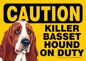 Caution - Basset Hound - Killer Basset Hound on duty Express Yourself Sign