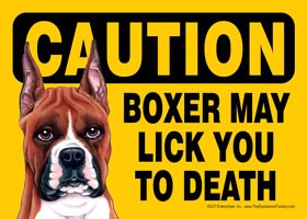 Caution - Boxer may lick you to death Express Yourself Sign