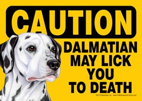 Caution - Dalmatian may lick you to death. Express Yourself Sign