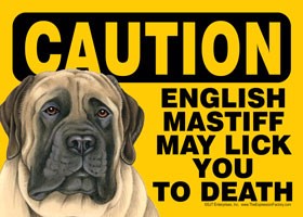 Caution - English Mastiff may lick you to death. Express Yourself Sign