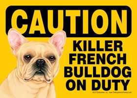 Caution - Killer French Bulldog on duty Express Yourself Sign
