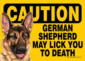 Caution - German Shepherd may lick you to death. Express Yourself Sign