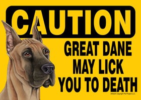 Caution - Great Dane may lick you to death. Express Yourself Sign